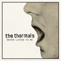 Thermals The - Never Listen To Me - 7 Inch in the group VINYL / Pop-Rock at Bengans Skivbutik AB (1003410)