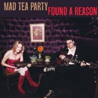 Mad Tea Party - Found A Reason in the group CD / Pop-Rock at Bengans Skivbutik AB (1007775)