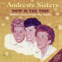 Andrews Sisters - Now Is The Time - Hidden Gems From in the group CD / Pop-Rock at Bengans Skivbutik AB (1008312)