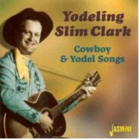 Clark Yodeling Slim - Cowboy & Yodel Songs in the group CD / Pop-Rock at Bengans Skivbutik AB (1008822)