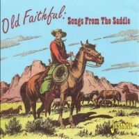 Various Artists - Old Faithful, Songs From The Saddle in the group CD / Pop-Rock at Bengans Skivbutik AB (1008840)