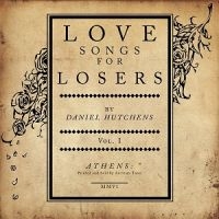 Hutchens Daniel - Love Songs For Losers in the group CD / Pop-Rock at Bengans Skivbutik AB (1011769)