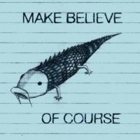 Make Believe - Of Course in the group CD / Pop-Rock at Bengans Skivbutik AB (1011913)