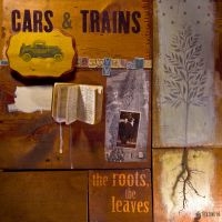 Cars & Trains - The Roots, The Leaves in the group CD / Pop-Rock at Bengans Skivbutik AB (1011941)