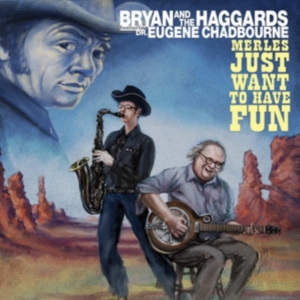 Bryan And The Haggards Ft. Dr. Euge - Merles Just Want To Have Fun in the group CD / Jazz at Bengans Skivbutik AB (1012064)