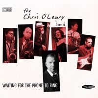 O'leary Band The Chris - Waiting For The Phone To Ring in the group CD / Blues,Jazz at Bengans Skivbutik AB (1012146)