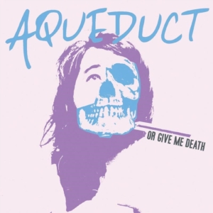 Aqueduct - Or Give Me Death in the group CD / Rock at Bengans Skivbutik AB (1014307)