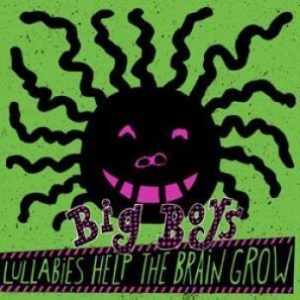 Big Boys - Lullabies Help The Brain Grow in the group VINYL / Pop-Rock at Bengans Skivbutik AB (1017930)