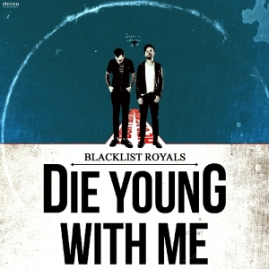 Blacklist Royals - Die Young With Me in the group CD / Hårdrock,Pop-Rock,Punk at Bengans Skivbutik AB (1023821)