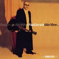 Carrack Paul - It Ain't Over  (Remastered) in the group CD / Pop-Rock at Bengans Skivbutik AB (1045094)