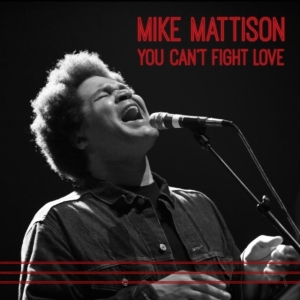 Mattison Mike - You Can't Fight Love in the group OTHER / Övrigt / at Bengans Skivbutik AB (1049656)