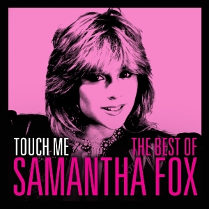 Fox Samantha - Touch Me - The Very Best Of Sam Fox in the group OTHER / Övrigt / at Bengans Skivbutik AB (1095264)