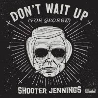 Jennings Shooter - Don't Wait Up (For George) in the group CD / Country at Bengans Skivbutik AB (1109410)