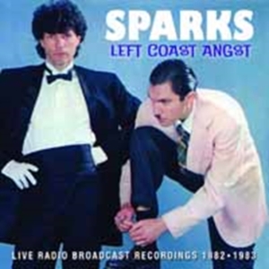 Sparks - Left Coast Angst (1982-83 Broadcast in the group CD / Pop-Rock at Bengans Skivbutik AB (1114907)