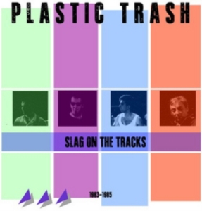 Plastic Trash - Slag On The Tracks 1983-1985 in the group CD / Pop-Rock at Bengans Skivbutik AB (1136944)