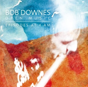 Bob Downes Open Music - Episodes At 4 Am in the group CD / Pop at Bengans Skivbutik AB (1152177)