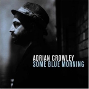 Crowley Adrian - Some Blue Morning in the group CD / Rock at Bengans Skivbutik AB (1154858)