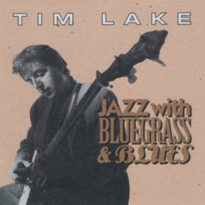 Lake Tim - Jazz With Bluegrass & Blues in the group CD / Pop-Rock at Bengans Skivbutik AB (1176461)