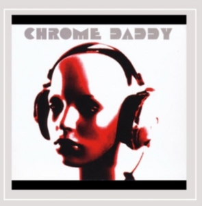 Chrome Daddy - Chrome Daddy in the group CD / Pop-Rock at Bengans Skivbutik AB (1176467)