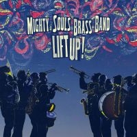 Mighty Souls Brass Band - Lift Up! in the group CD / RnB-Soul at Bengans Skivbutik AB (1179169)