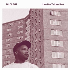 Dj Clent - Last Bus To Lake Park in the group CD / Pop at Bengans Skivbutik AB (1181517)