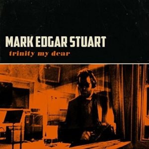 Stuart Mark Edgar - Trinity My Dear in the group OTHER / Övrigt / at Bengans Skivbutik AB (1193630)
