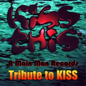 Blandade Artister - Kiss This: A Main Man Records Tribute To Kiss in the group CD / Rock at Bengans Skivbutik AB (1193631)