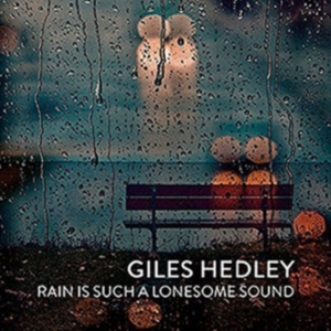 Hedley Giles - Rain Is Such A Lonesome Sound in the group OTHER / Övrigt / at Bengans Skivbutik AB (1246778)