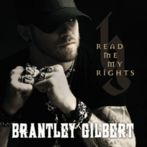 Brantley Gilbert - Read Me My Rights in the group CD / Pop-Rock at Bengans Skivbutik AB (1263328)