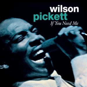 Wilson Pickett - If You Need Me in the group CD / Pop-Rock at Bengans Skivbutik AB (1266645)