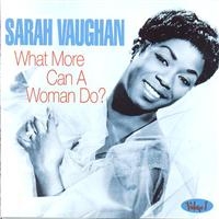 Vaughan Sarah - What More Can A Woman Do in the group CD / Pop-Rock at Bengans Skivbutik AB (1266949)