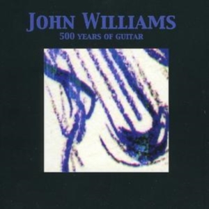 Williams John - 500 Years Of Guitar in the group CD / Pop-Rock at Bengans Skivbutik AB (1267001)