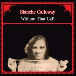 Calloway Blanche - Without That Gal! in the group OTHER / Övrigt / at Bengans Skivbutik AB (1278016)