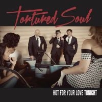 Tortured Soul - Hot For Your Love Tonight in the group CD / RnB-Soul at Bengans Skivbutik AB (1296682)