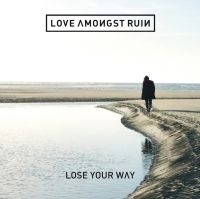 Love Amongst Ruin - Lose Your Way in the group CD / Pop-Rock at Bengans Skivbutik AB (1310129)