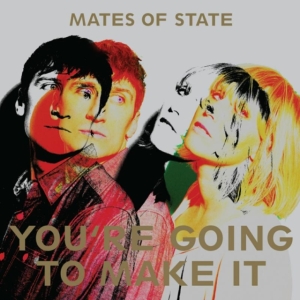 Mates Of State - You're Going To Make It in the group OTHER / Övrigt / at Bengans Skivbutik AB (1333864)