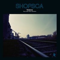 Tosca - Shopsca in the group CD / Dance-Techno at Bengans Skivbutik AB (1387302)