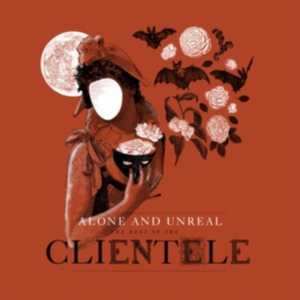 Clientele - Alone & Unreal : The Best Of The Cl in the group CD / Pop-Rock at Bengans Skivbutik AB (1490747)