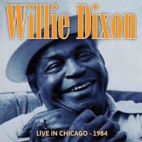 Dixon Willie - Live In Chicago - 1984 in the group CD / Blues,Jazz at Bengans Skivbutik AB (1521302)