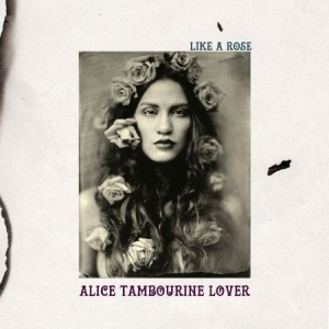 Alice Tambourine Lover - Like A Rose in the group CD / Pop at Bengans Skivbutik AB (1521369)