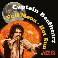 Captain Beefheart - Full Moon - Hot Sun, Live In Kansas in the group CD / Pop-Rock at Bengans Skivbutik AB (1533004)