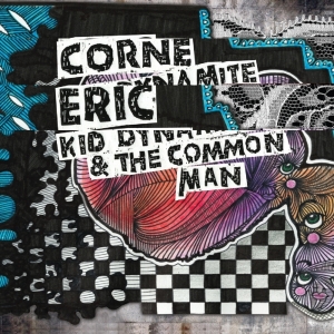 Eric Corne - Kid Dynamite & The Common Man in the group OTHER / Övrigt / at Bengans Skivbutik AB (1539745)