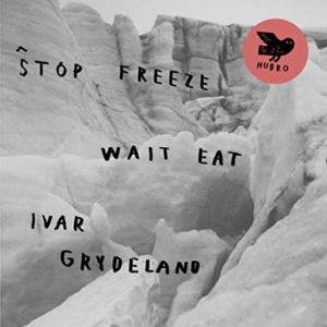 Grydeland Ivar - Stop Freeze Wait Eat in the group OTHER / Övrigt / at Bengans Skivbutik AB (1708809)