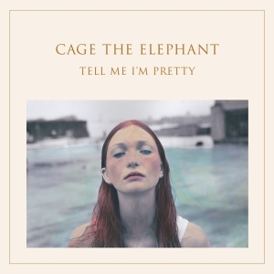 Cage The Elephant - Tell Me I'm Pretty in the group CD / Pop-Rock at Bengans Skivbutik AB (1724203)