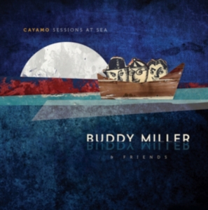 Miller Buddy & Friends - Cayamo Sessions At Sea in the group OTHER / -Start New West at Bengans Skivbutik AB (1733930)