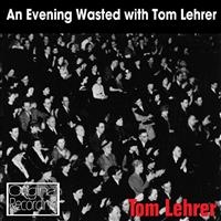 Lehrer Tom - An Evening Wasted With Tom Lehrer in the group CD / Pop-Rock at Bengans Skivbutik AB (1795178)