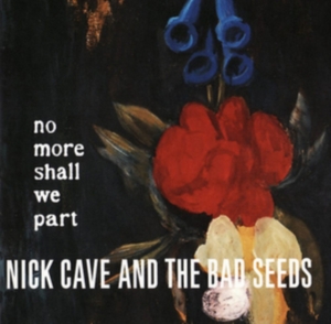 Nick Cave & The Bad Seeds - No More Shall We Part in the group OUR PICKS / Most wanted classics on CD at Bengans Skivbutik AB (1797200)