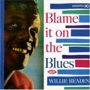 Headen Willie - Blame It On The Blues in the group CD / Pop-Rock at Bengans Skivbutik AB (1810633)