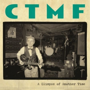 Ctmf - A Glimpse Of Another Time in the group VINYL / Rock at Bengans Skivbutik AB (1832185)