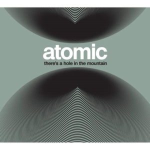 Atomic - There's A Hole In The Mountain in the group OTHER / Övrigt / at Bengans Skivbutik AB (1836731)
